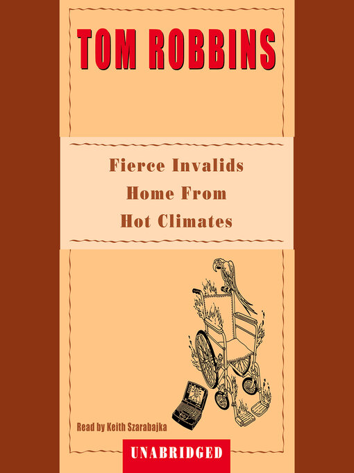 Title details for Fierce Invalids Home from Hot Climates by Tom Robbins - Wait list